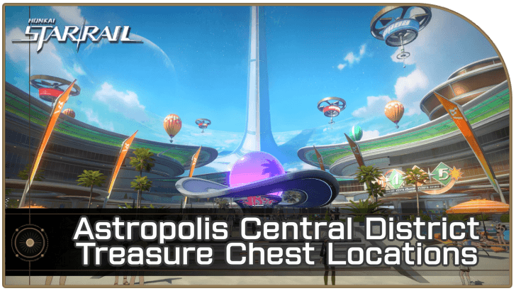 Honkai Star Rail - Astropolis Central District Treasure Chest Locations