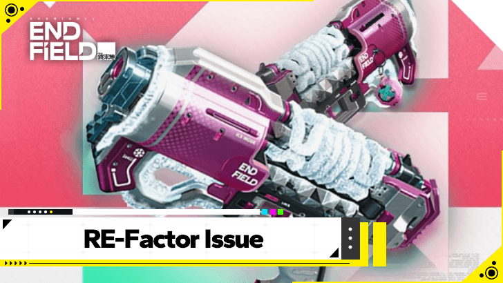 Arknights Endfield - RE-Factor Issue