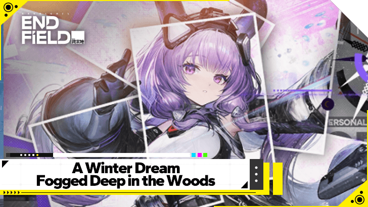 Arknights Endfield A Winter Dream Fogged Deep in the Woods Release Date