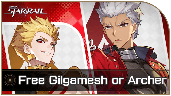 Honkai Star Rail - Free Gilgamesh or Archer