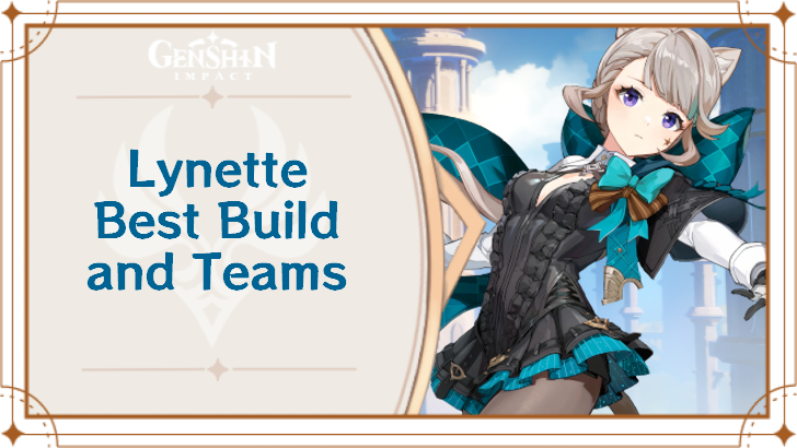 Genshin Impact - Lynette Best Build and Teams