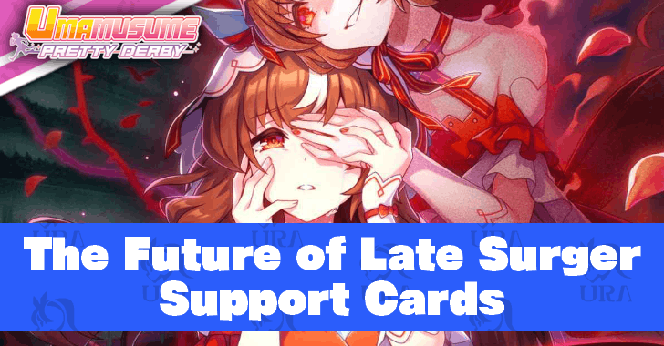 The Future of Late Surgers (Supports)