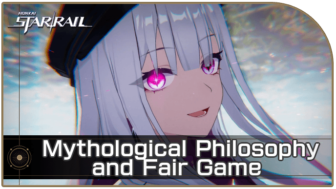HSR - Mythological Philosophy and Fair Game Mission Guide