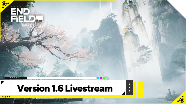 Arknights Endfield - Version 1.6 Livestream Release Date