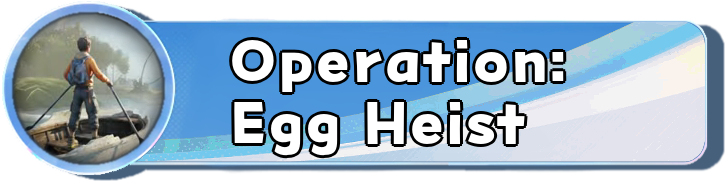 Operation Egg Heist