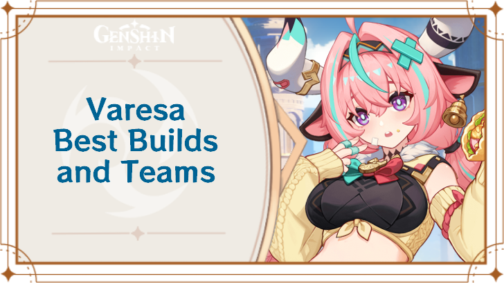 Genshin Impact - Varesa Best Builds and Teams
