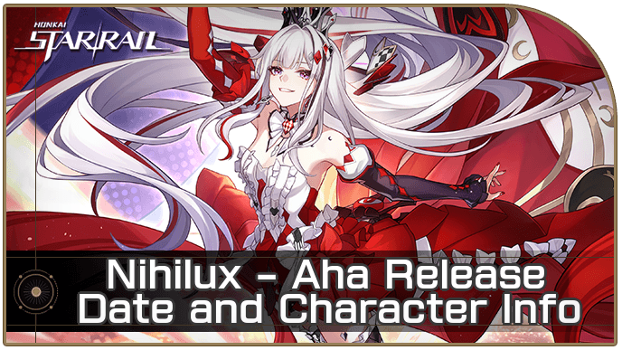 HSR - Nihilux - Aha Release Date and Character Info