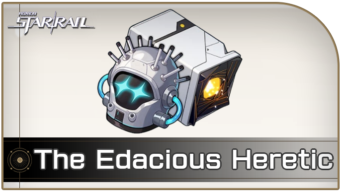 Honkai Star Rail - The Edacious Heretic Relic Guide and Cavern Location