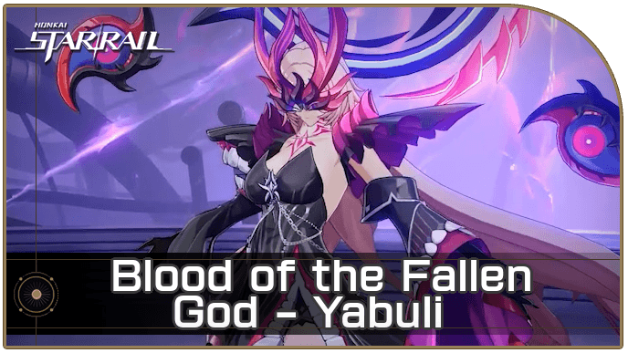 Honkai Star Rail - Blood of the Fallen God - Yabuli Enemy Guide