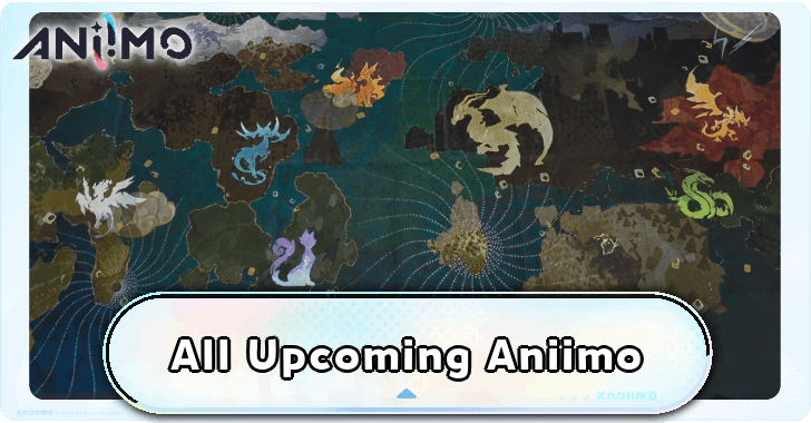 All Upcoming Aniimo