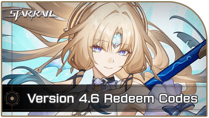 Honkai Star Rail Version 4.6 Redeem Codes