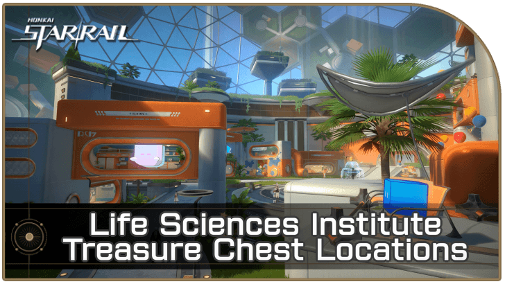 Honkai Star Rail - Life Sciences Institute Treasure Chest Locations