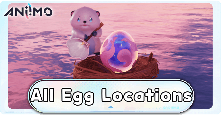 Aniimo - All Egg Locations