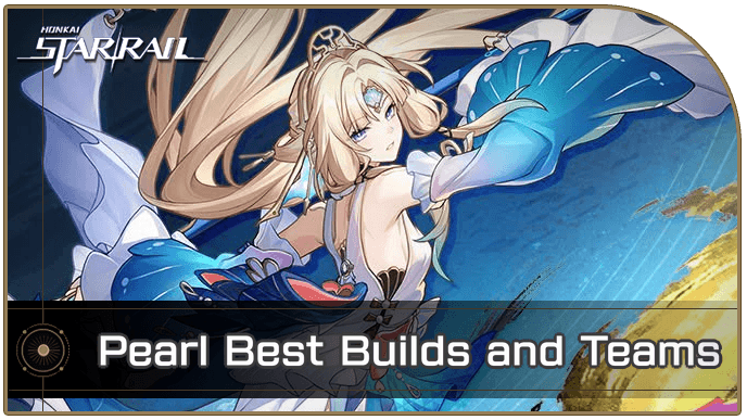 HSR - Pearl Best Builds and Teams