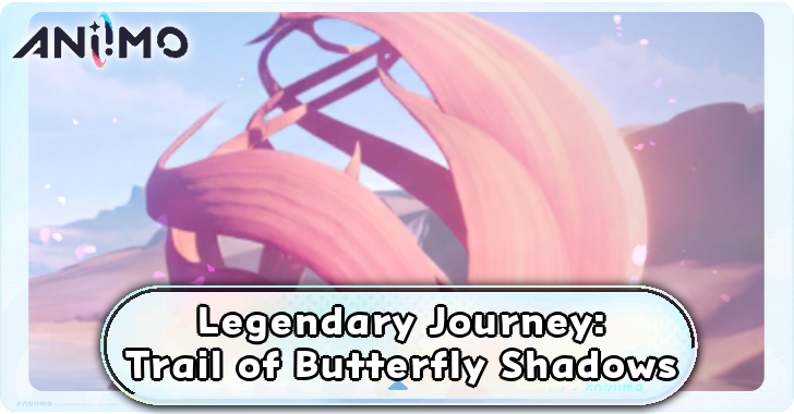 Legendary Journey Trail of Butterfly Shadows Event Guide