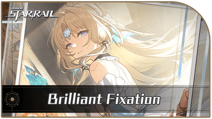 Honkai Star Rail - Brilliant Fixation