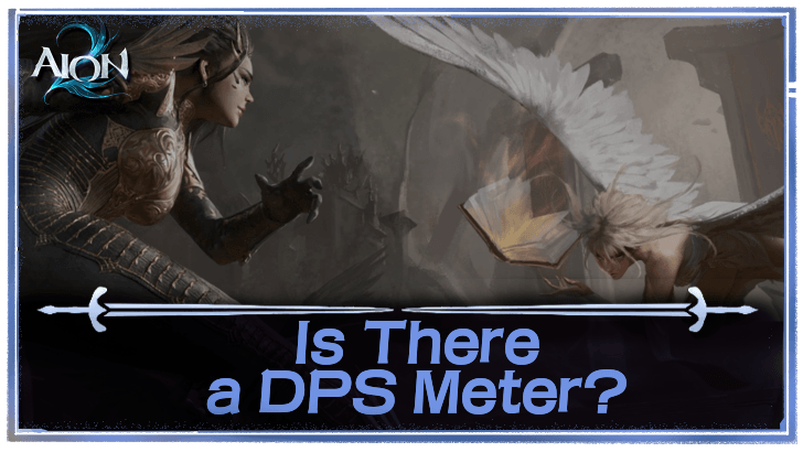 Is There a DPS Meter? | AION 2｜Game8
