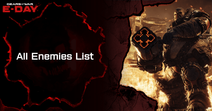 All Enemies List | Gears of War: E-Day｜Game8
