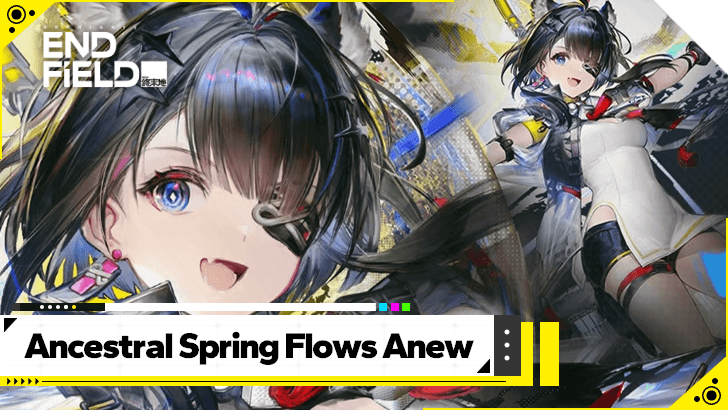 Arknights Endfield - Ancestral Spring Flows Anew Banner