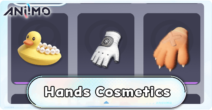 Aniimo - List of Hands Cosmetics