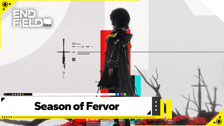 Arknights Endfield Season of Fervor Guide