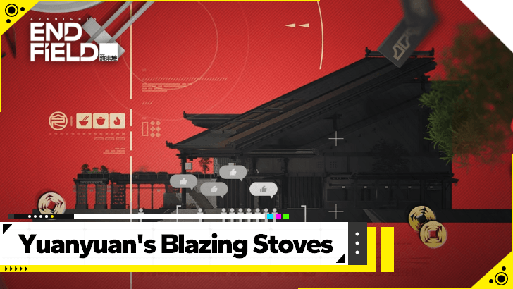 Arknights Endfield Yuanyuan’s Blazing Stoves Guide