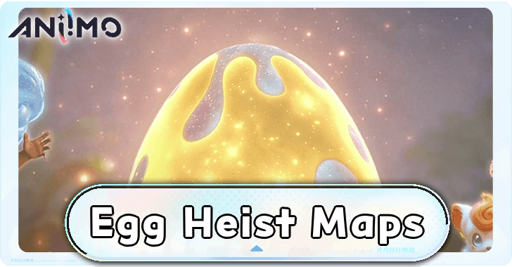 Egg Heist Maps