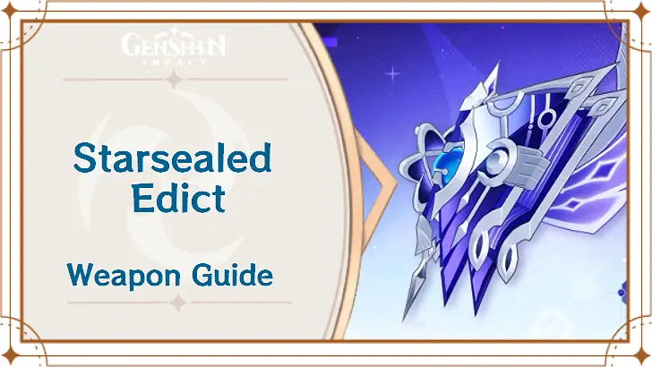 Genshin Impact - Starsealed Edict Weapon Guide