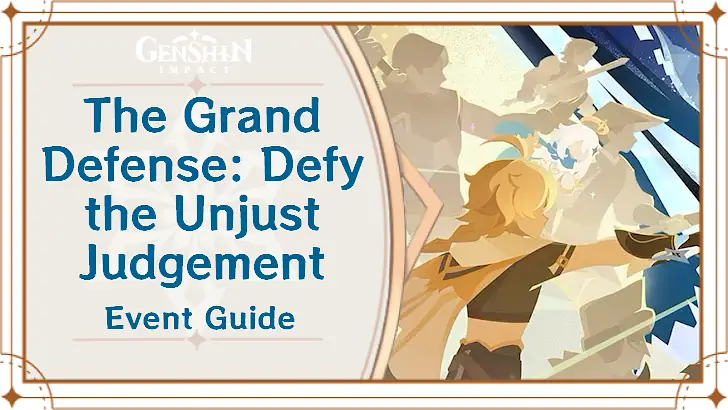 Genshin Impact - The Grand Defense: Defy the Unjust Judgement Event Guide