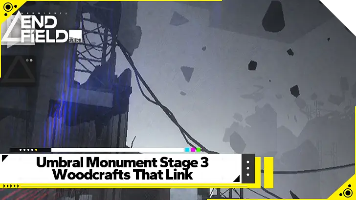 Arknights Endfield Woodcrafts That Link Stage 3 Guide for Version 1.6
