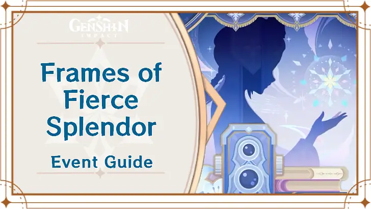 Genshin Impact - Frames of Fierce Splendor Event Guide