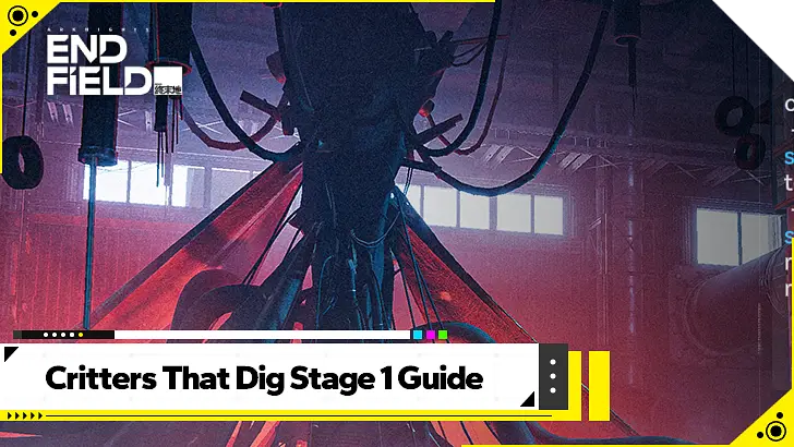Arknights Endfield - Critters That Dig Stage 1 Guide