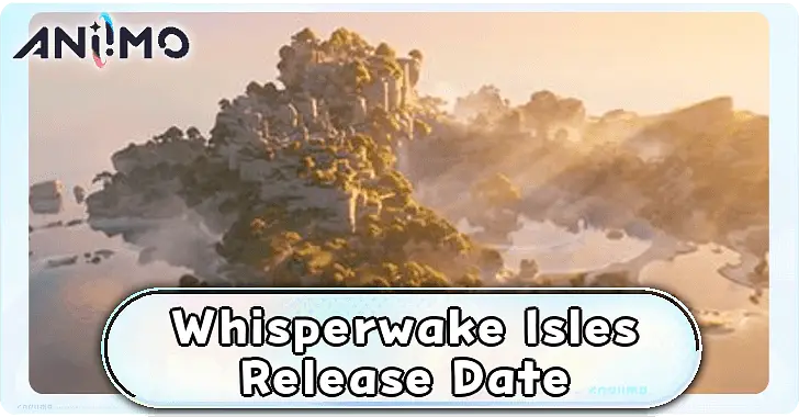 Aniimo - Whisperwake Isles Release Date